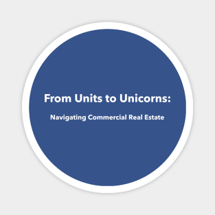 From Units to Unicorns: Navigating Commercial Real Estate Commercial Real Estate Investing Magnet